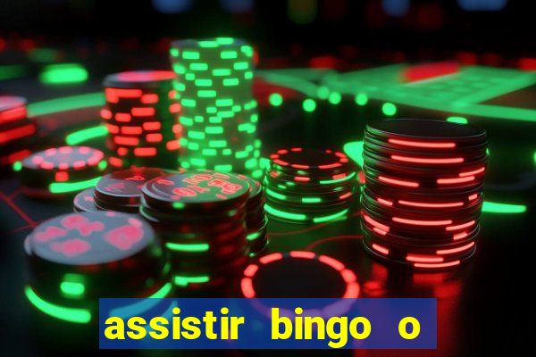 assistir bingo o rei das manhas filme completo dublado